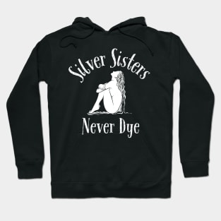 Silver Sisters Never Dye Hoodie